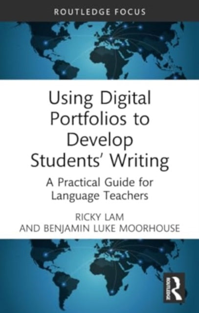 Using Digital Portfolios to Develop Students’ Writing: A Practical Guide for Language Teachers