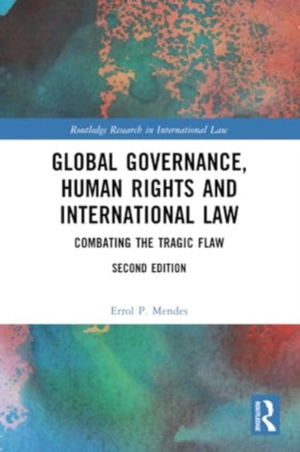 Global Governance, Human Rights and International Law: Combating the Tragic Flaw