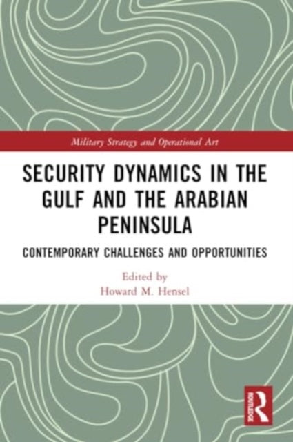 Security Dynamics in The Gulf and The Arabian Peninsula: Contemporary Challenges and Opportunities