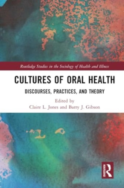 Cultures of Oral Health: Discourses, Practices and Theory