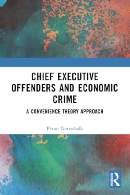 Chief Executive Offenders and Economic Crime: A Convenience Theory Approach