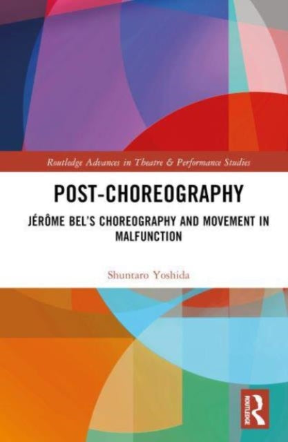 Post-choreography: Jerome Bel’s Choreography and Movement in Malfunction