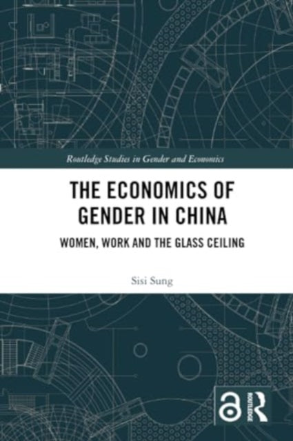 The Economics of Gender in China: Women, Work and the Glass Ceiling