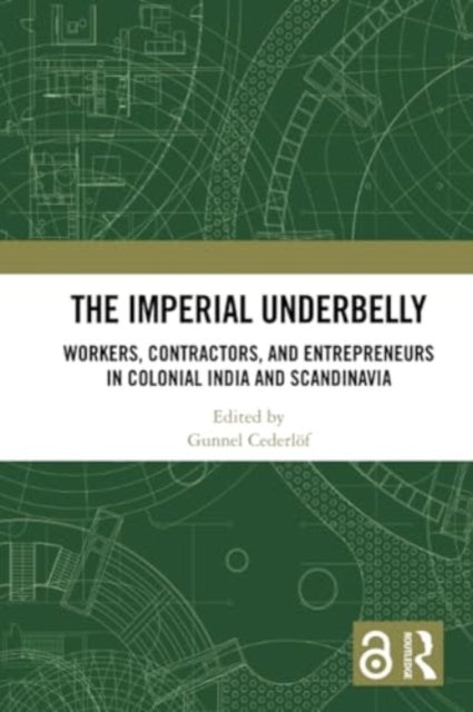 The Imperial Underbelly: Workers, Contractors, and Entrepreneurs in Colonial India and Scandinavia
