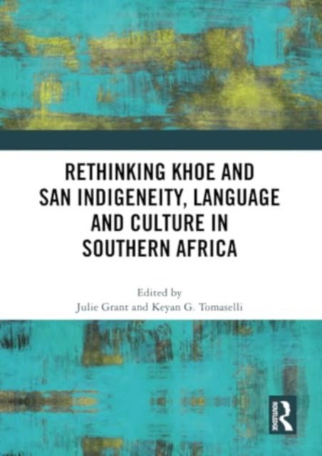 Rethinking Khoe and San Indigeneity, Language and Culture in Southern Africa