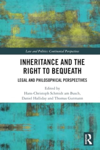 Inheritance and the Right to Bequeath: Legal and Philosophical Perspectives