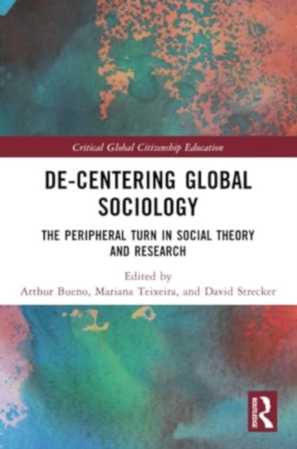 De-Centering Global Sociology: The Peripheral Turn in Social Theory and Research
