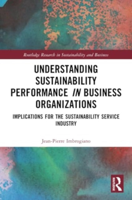 Understanding Sustainability Performance in Business Organizations: Implications for the Sustainability Service Industry