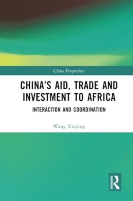 China’s Aid, Trade and Investment to Africa: Interaction and Coordination
