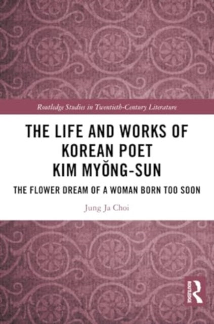 The Life and Works of Korean Poet Kim Myong-sun: The Flower Dream of a Woman Born Too Soon