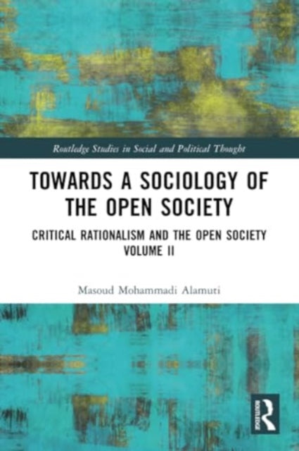 Towards a Sociology of the Open Society: Critical Rationalism and the Open Society Volume 2
