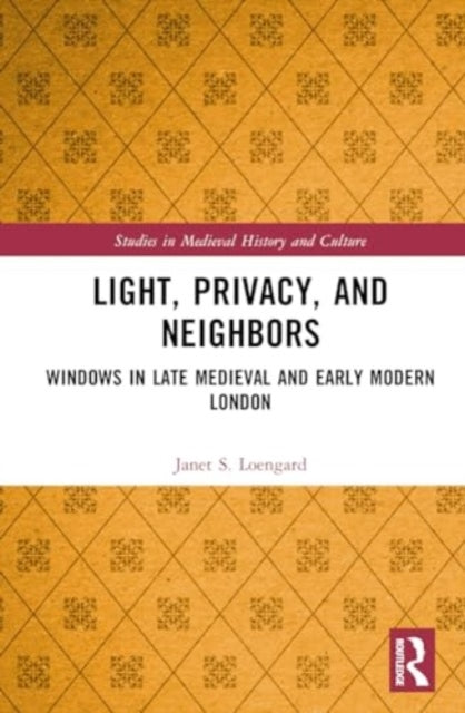 Light, Privacy, and Neighbors: Windows in Late Medieval and Early Modern London