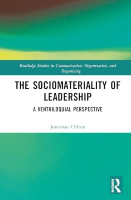 The Sociomateriality of Leadership: A Ventriloquial Perspective