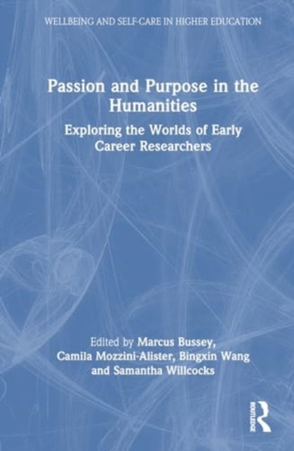 Passion and Purpose in the Humanities: Exploring the Worlds of Early Career Researchers