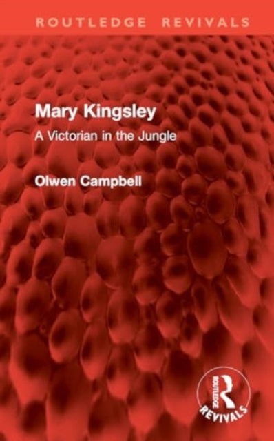 Mary Kingsley: A Victorian in the Jungle