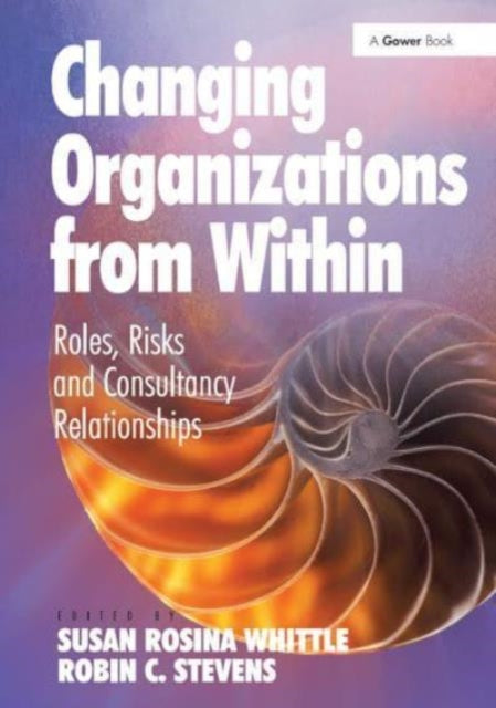 Changing Organizations from Within: Roles, Risks and Consultancy Relationships