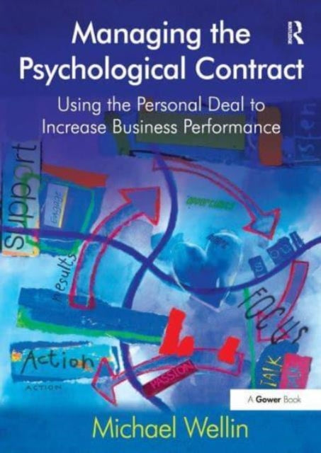 Managing the Psychological Contract: Using the Personal Deal to Increase Business Performance