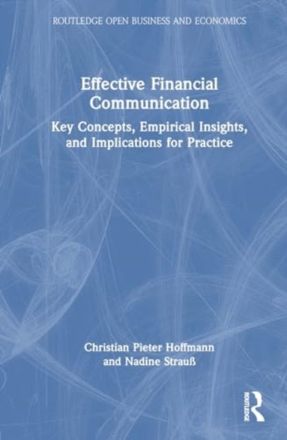 Effective Financial Communication: Key Concepts, Empirical Insights, and Implications for Practice