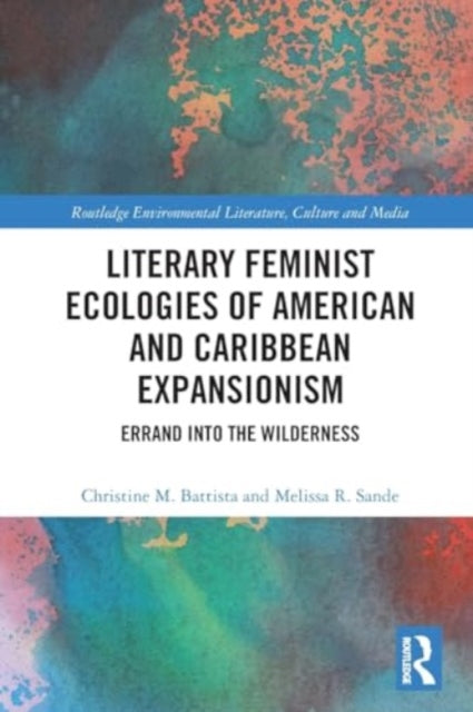 Literary Feminist Ecologies of American and Caribbean Expansionism: Errand into the Wilderness