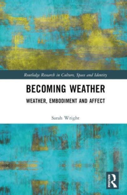Becoming Weather: Weather, Embodiment and Affect
