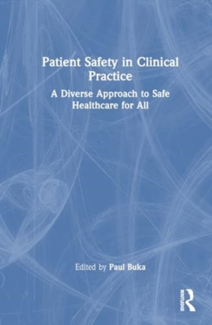 Patient Safety in Clinical Practice: A Diverse Approach to Safe Healthcare for All
