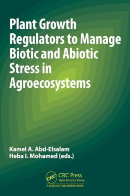 Plant Growth Regulators to Manage Biotic and Abiotic Stress in Agroecosystems