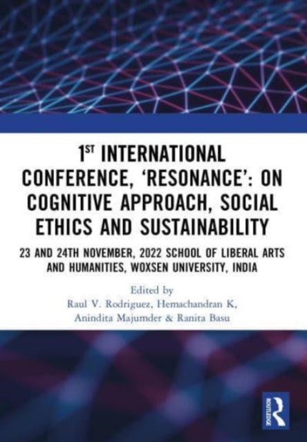 1st International Conference, ‘Resonance’: on Cognitive Approach, Social Ethics and Sustainability: 23 and 24th November, 2022 School Of Liberal Arts and Humanities, Woxsen University, India