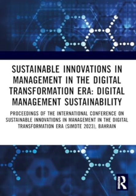 Sustainable Innovations in Management in the Digital Transformation Era: Proceedings of the International Conference on Sustainable Innovations in Management in The Digital Transformation Era (SIMDTE 2023), Bahrain