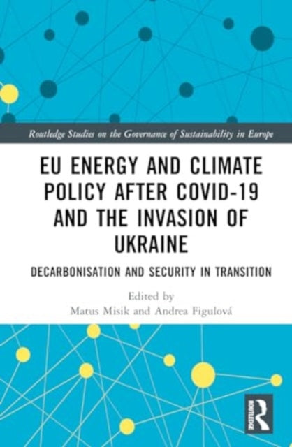EU Energy and Climate Policy after COVID-19 and the Invasion of Ukraine: Decarbonisation and Security in Transition