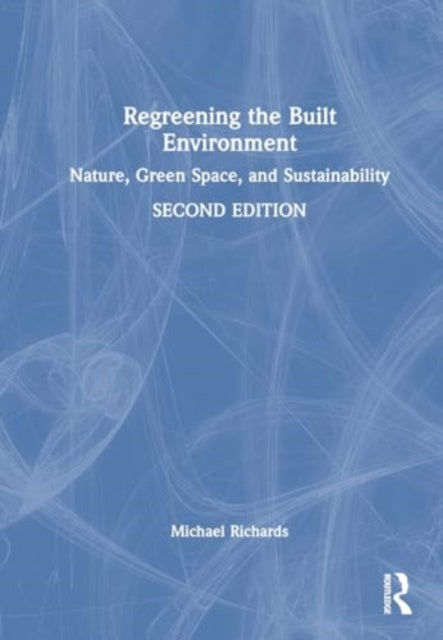 Regreening the Built Environment: Nature, Green Space, and Sustainability