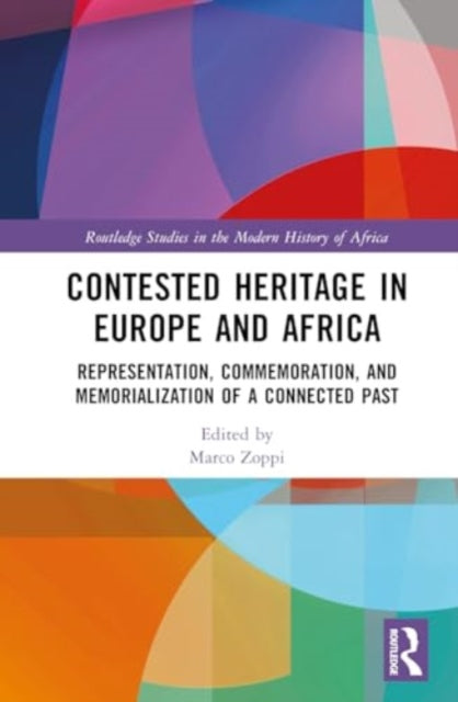 Contested Heritage in Europe and Africa: Representation, Commemoration, and Memorialization of a Connected Past