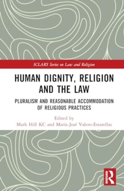 Human Dignity, Religion and the Law: Pluralism and Reasonable Accommodation of Religious Practices