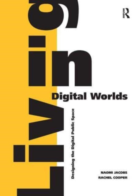 Living in Digital Worlds: Designing the Digital Public Space