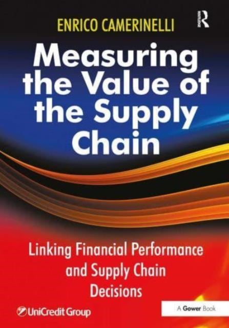 Measuring the Value of the Supply Chain: Linking Financial Performance and Supply Chain Decisions