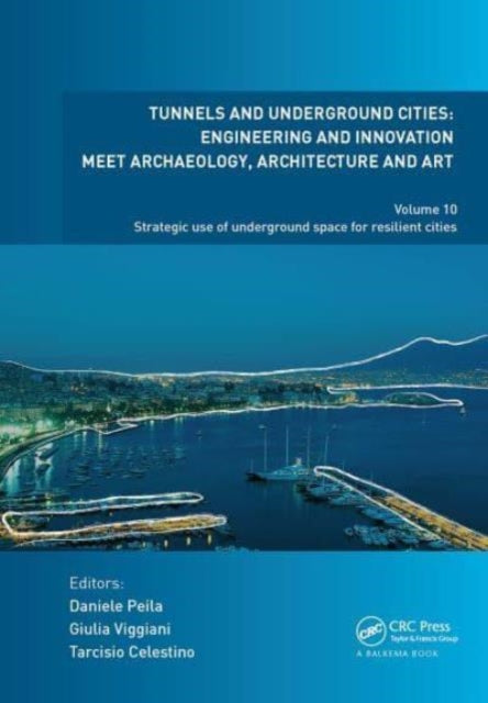 Tunnels and Underground Cities: Engineering and Innovation Meet Archaeology, Architecture and Art: Volume 10: Strategic Use of Underground Space for Resilient Cities