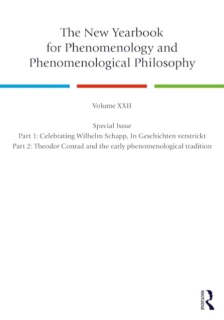 The New Yearbook for Phenomenology and Phenomenological Philosophy: Volume 22, Special Issue. 1: Celebrating Wilhelm Schapp, In Geschichten verstrickt 2: Theodor Conrad and the early phenomenological tradition