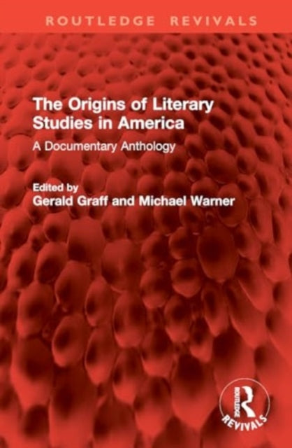The Origins of Literary Studies in America: A Documentary Anthology