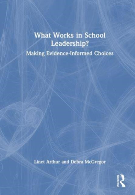 What Works in School Leadership?: Making Evidence-Informed Choices