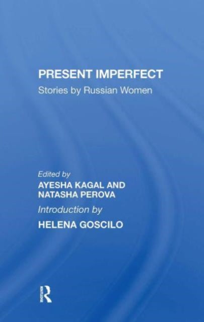 Present Imperfect: Stories By Russian Women