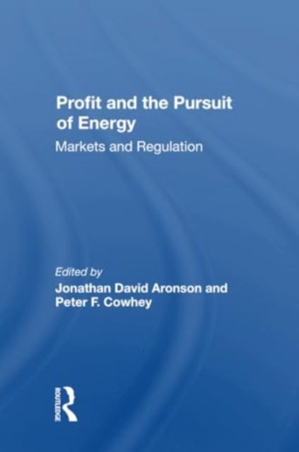 Profit And The Pursuit Of Energy: Markets And Regulation