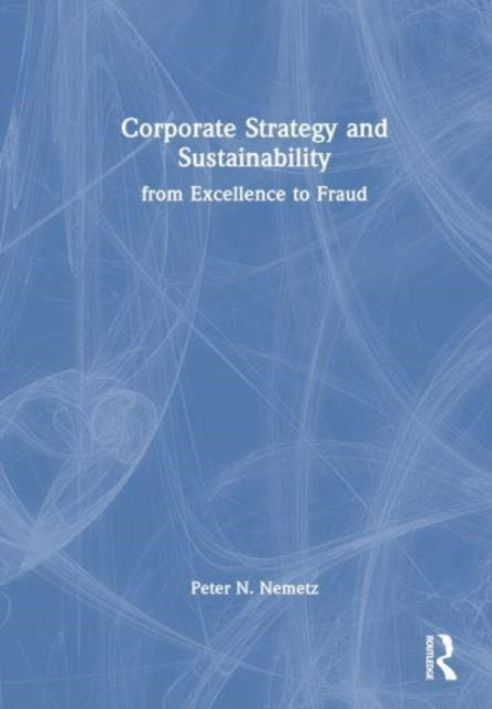 Corporate Strategy and Sustainability: From Excellence to Fraud