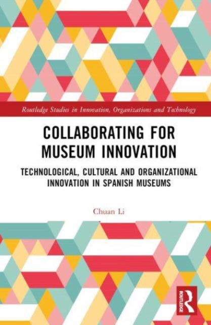 Collaborating for Museum Innovation: Technological, Cultural, and Organisational Innovation in Spanish Museums