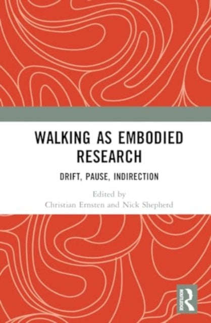Walking as Embodied Research: Drift, Pause, Indirection