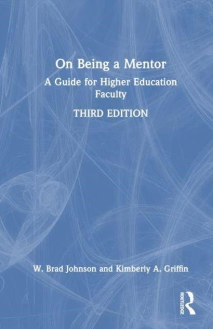 On Being a Mentor: A Guide for Higher Education Faculty