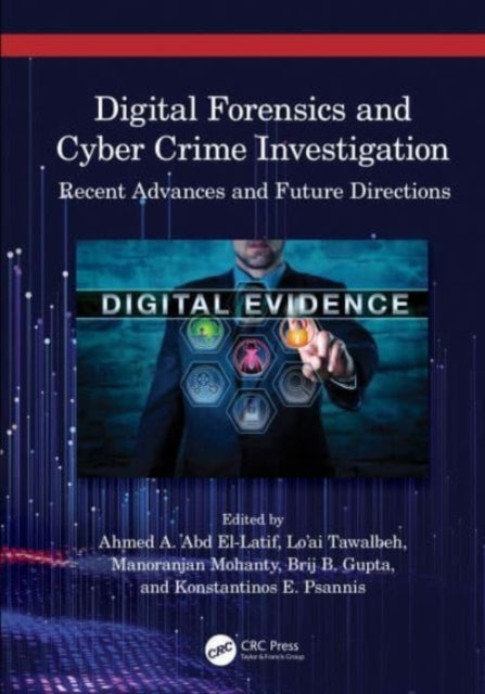 Digital Forensics and Cyber Crime Investigation: Recent Advances and Future Directions