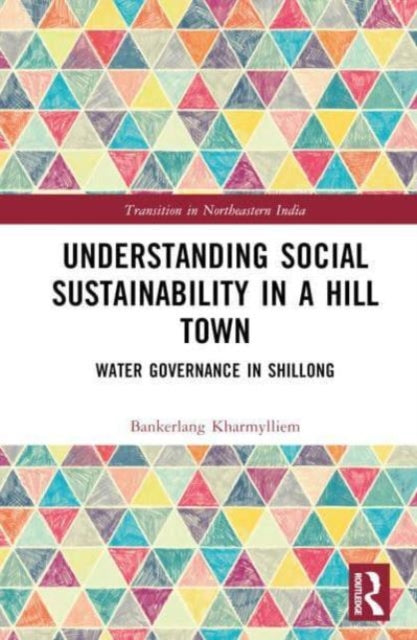 Understanding Social Sustainability in a Hill Town: Water Governance in Shillong