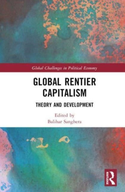 Global Rentier Capitalism: Theory and Development