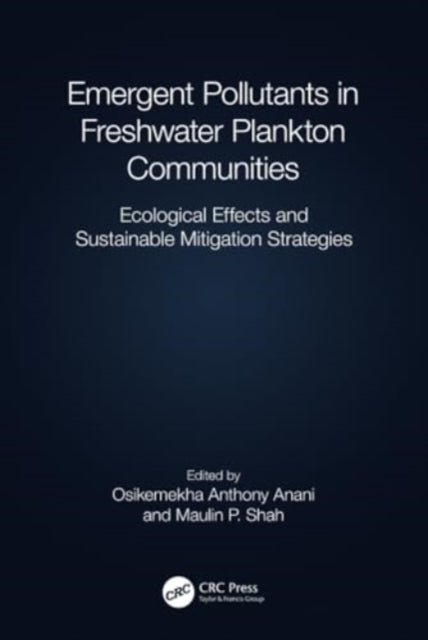Emergent Pollutants in Freshwater Plankton Communities: Ecological Effects and Sustainable Mitigation Strategies