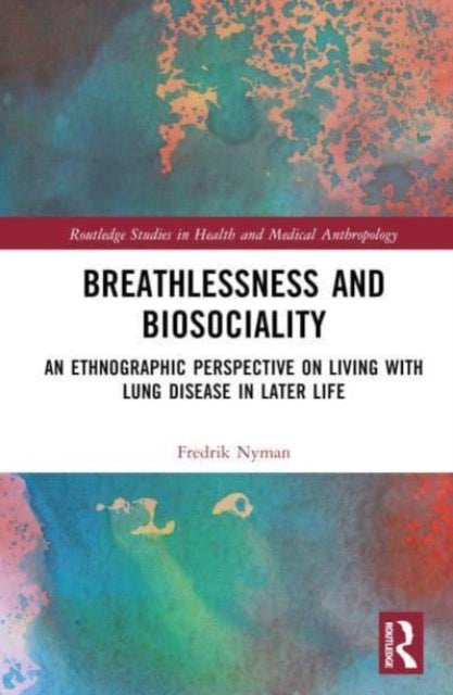 Breathlessness and Biosociality: An Ethnographic Perspective on Living with Lung Disease in Later Life