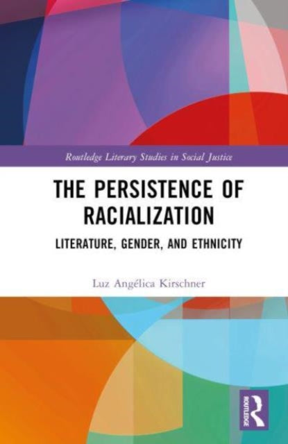 The Persistence of Racialization: Literature, Gender, and Ethnicity